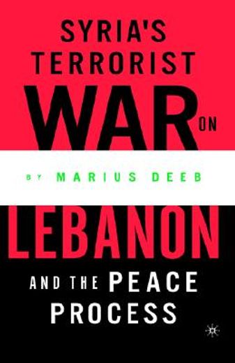 syria´s terrorist war on lebanon and the peace process