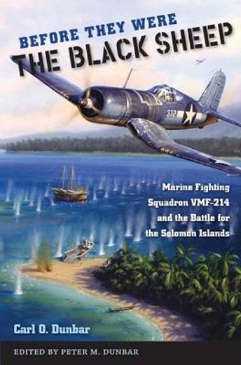 before they were the black sheep,marine fighting squadron vmf-214 and the battle for the solomon islands