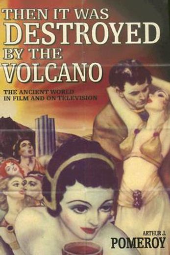 then it was destroyed by the volcano,the ancient world in film and on television