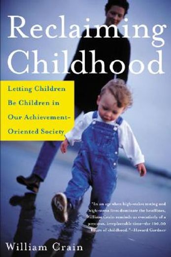 reclaiming childhood,letting children be children in our achievement-oriented society