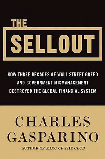 the sellout,how wall street greed and stupidity destroyed america´s dominance of the global financial system