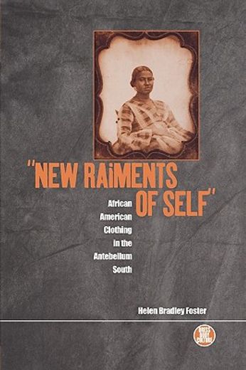 "new raiments of self",african american clothing in the antebellum south