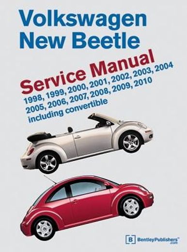 volkswagen new beetle service manual: 1998, 1999, 2000, 2001, 2002, 2003, 2004, 2005, 2006, 2007, 2008, 2009, 2010: including convertible (en Inglés)