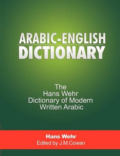 arabic-english dictionary: the hans wehr dictionary of modern written arabic (en Inglés)