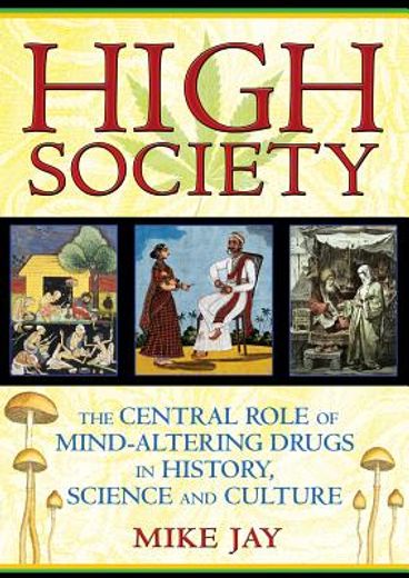 high society,the central role of mind-altering drugs in history, science, and culture (en Inglés)