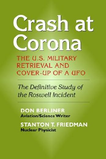 crash at corona,the u.s. military retrieval and cover-up of a ufo