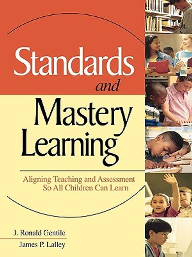 standards and mastery learning,aligning teaching and assessment so all children can learn