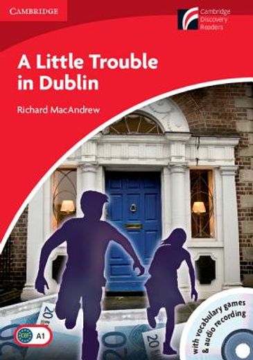 CDR1: A Little Trouble in Dublin Level 1 Beginner/Elementary with CD-ROM/Audio CD (Cambridge English Readers)
