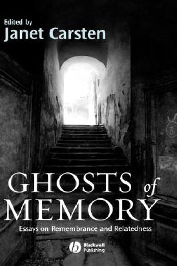 ghosts of memory,essays on remembrance and relatedness