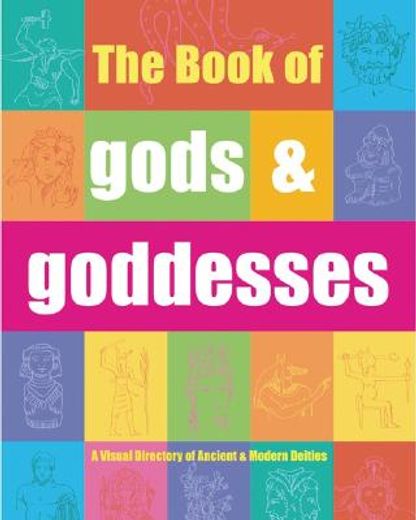 the book of gods & goddesses,a visual directory of ancient & modern deities