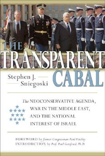 the transparent cabal,the neoconservative agenda, war in the middle east, and the national interest of israel (in English)