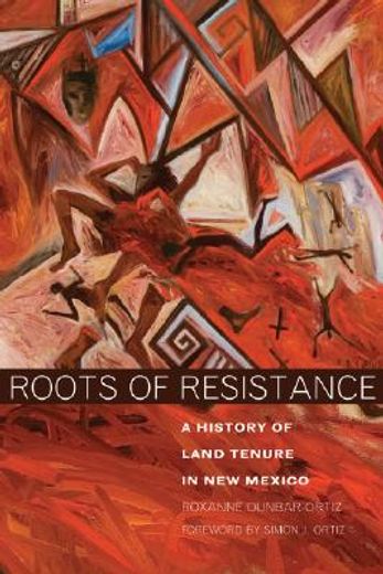 roots of resistance,a history of land tenure in new mexico