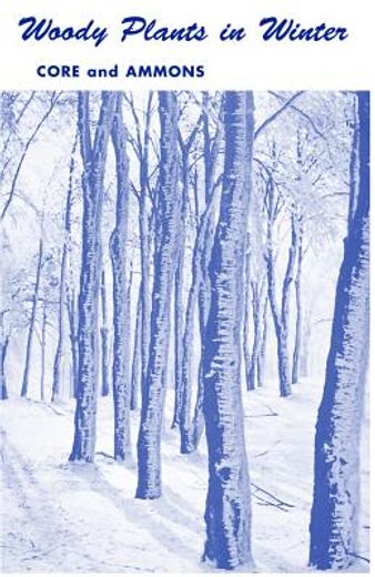 woody plants in winter,a manual of common trees and shrubs in winter in the northeastern united states