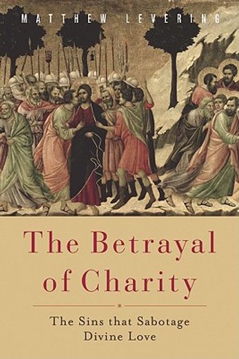 the betrayal of charity,the sins that sabotage divine love