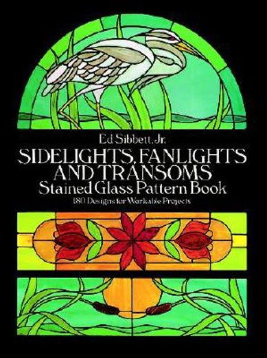 sidelights, fanlights and transoms stained glass pattern book,180 designs for workable projects