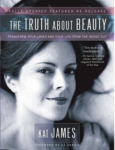the truth about beauty,transform your looks and your life from the inside out