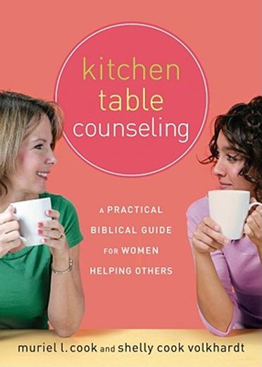 kitchen table counseling,a practical and biblical guide for women helping others (en Inglés)