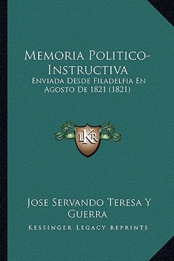Memoria Politico-Instructiva: Enviada Desde Filadelfia en Agosto de 1821 (1821) (in Spanish)