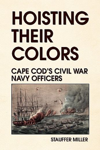 hoisting their colors,cape cod´s civil war navy officers