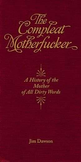 compleat motherfucker,a history of the mother of all dirty words