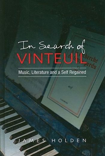 In Search of Vinteuil: Music, Literature and a Self Regained (en Inglés)