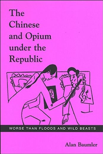 the chinese and opium under the republic,worse than floods and wild beasts