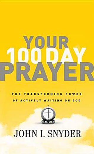 your 100 day prayer,the transforming power of actively waiting on god (en Inglés)