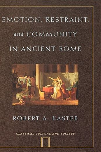 emotion, restraint, and community in ancient rome