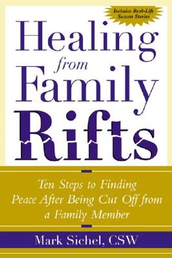 healing from family rifts,ten steps to finding peace after being cut off from a family member (en Inglés)