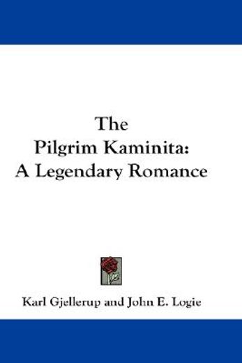 The Pilgrim Kaminita: A Legendary Romance (en Inglés)