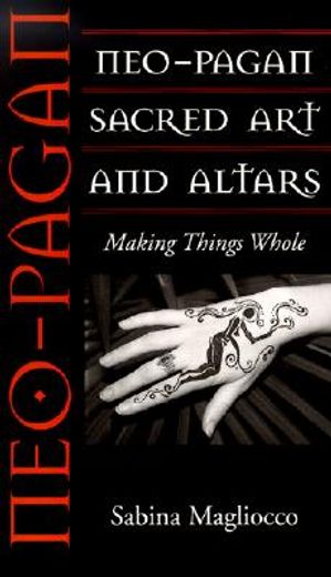 neo-pagan sacred art and altars,making things whole