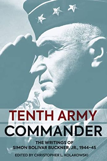 Tenth Army Commander: The World War II Diary of Simon Bolivar Buckner Jr. (en Inglés)