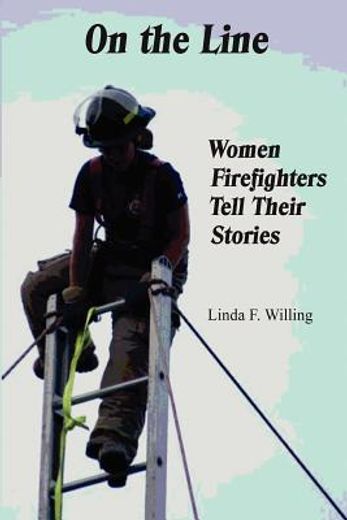 on the line: women firefighters tell their stories (en Inglés)