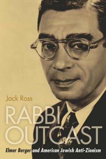 rabbi outcast,elmer berger and american jewish anti-zionism