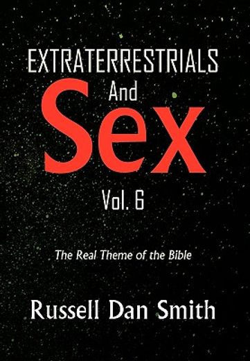 extraterrestrials & sex,the real theme of the bible