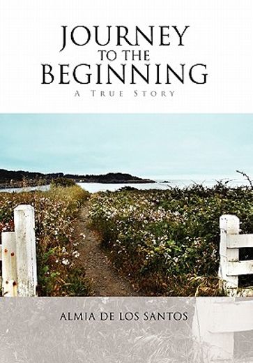 journey to the beginning,a true story