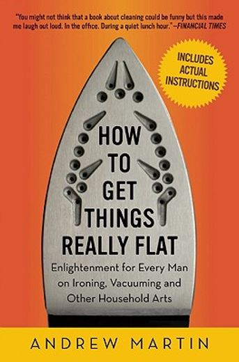 how to get things really flat,enlightenment for every man on ironing, vacuuming and other household arts