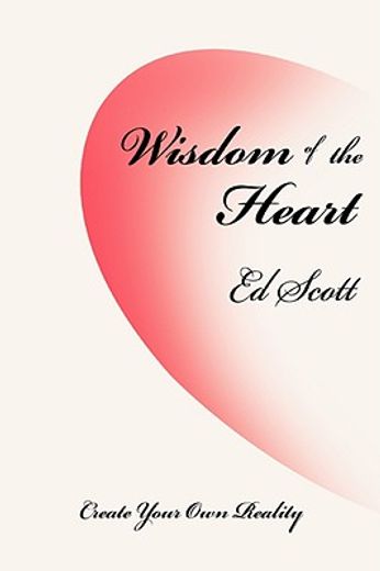 wisdom of the heart:create your own real