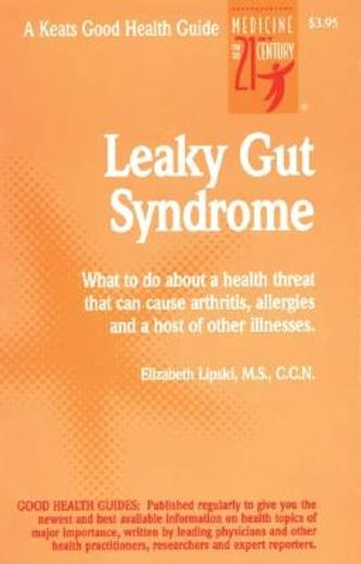 leaky gut syndrome,what to do about a health threat that can cause arthrities, allergies and a host of other illnesses (en Inglés)