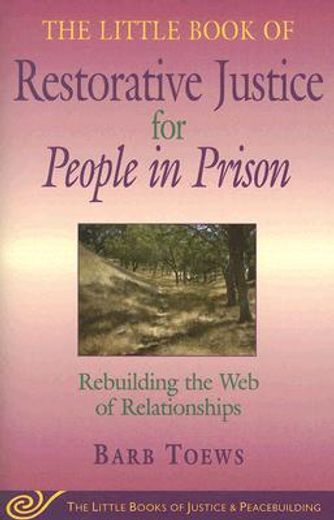 The Little Book of Restorative Justice for People in Prison: Rebuilding the Web of Relationships (en Inglés)
