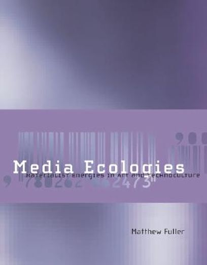 media ecologies,materialist energies in art and technoculture