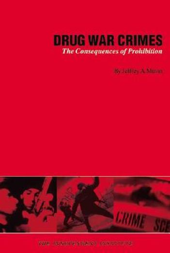Drug War Crimes : The Consequences of Prohibition (in English)