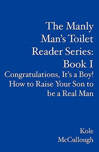 congratualtions, it´s a boy! how to raise your son to be a real man