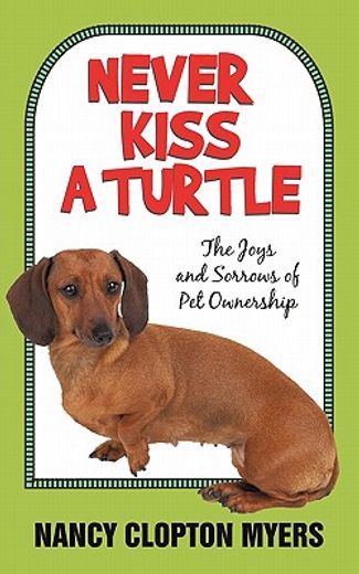 never kiss a turtle,the joys and sorrows of pet ownership