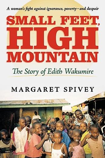 small feet, high mountain,the story of edith wakumire