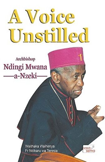 a voice unstilled,archbishop ndingi mwana ´a nzeki