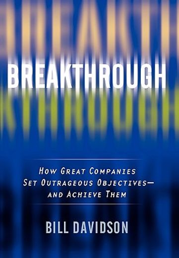 breakthrough,how great companies set outrageous objectives and achieve them