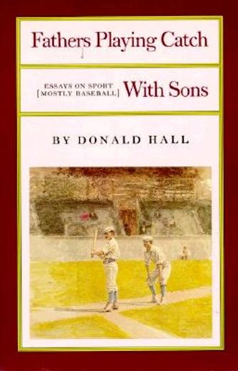 fathers playing catch with sons,essays on sport (en Inglés)