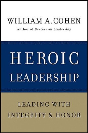 heroic leadership,leading with integrity and honor