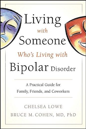 living with someone who´s living with bipolar disorder,a practical guide for family, friends, and coworkers (in English)